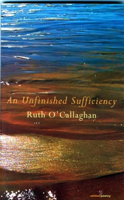 An Unfinished Sufficiency - Ruth O'Callaghan