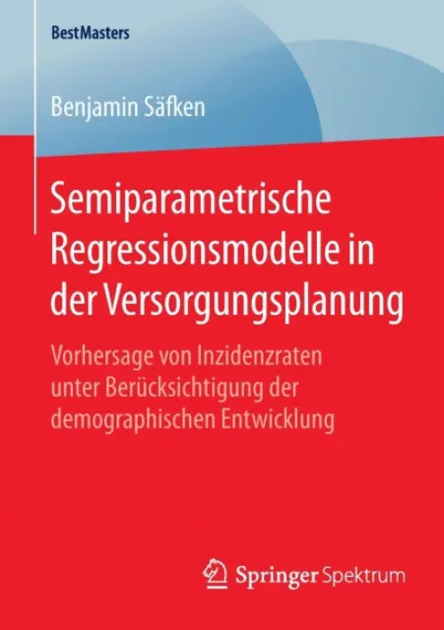 Semiparametrische Regressionsmodelle in der Versorgungsplanung - Safken, Benjamin