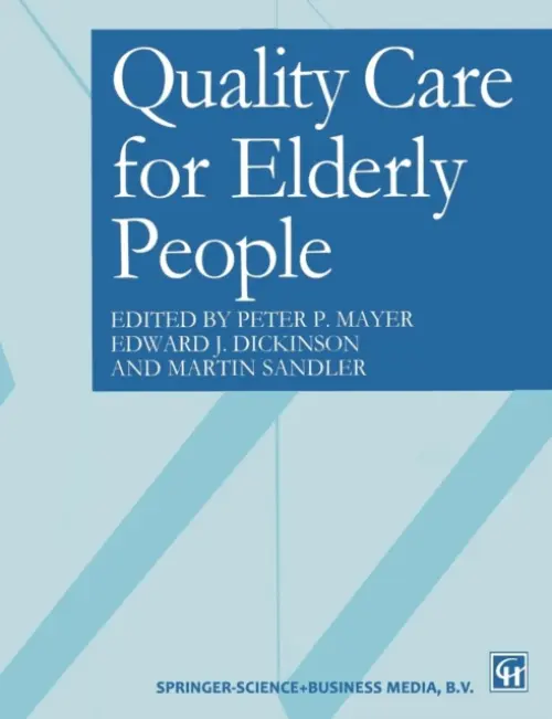 Quality care for elderly people - Dickinson, Edward J. a Mayer, Peter P. a Sandler, Martin