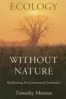 Ecology without Nature - Morton, Timothy