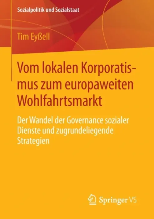 Vom lokalen Korporatismus zum europaweiten Wohlfahrtsmarkt - EyĂźell, Tim