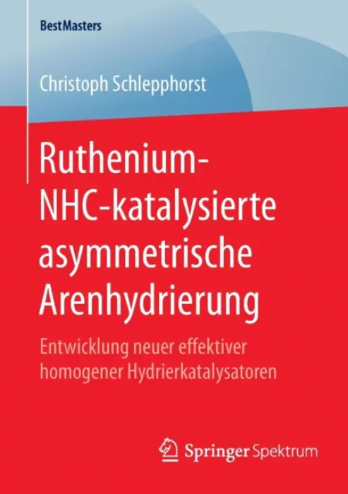 Ruthenium-NHC-katalysierte asymmetrische Arenhydrierung - Schlepphorst, Christoph
