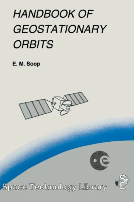 Handbook of Geostationary Orbits - Soop, E.M.