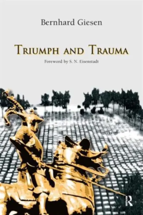 Triumph and Trauma - Giesen, Bernhard a Eisenstadt, S. N.