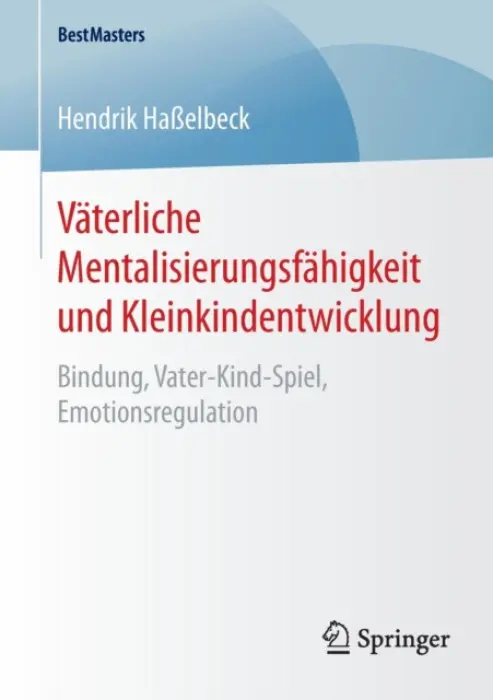 Vaterliche Mentalisierungsfahigkeit und Kleinkindentwicklung - HaĂźelbeck, Hendrik