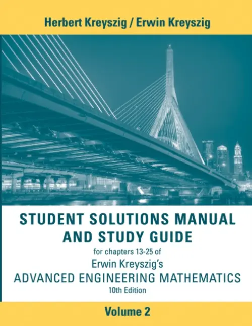 Advanced Engineering Mathematics, 10e Student Solutions Manual and Study Guide, Volume 2: Chapters 13 - 25 - Kreyszig, Herbert a Kreyszig, Erwin (Ohio State University)