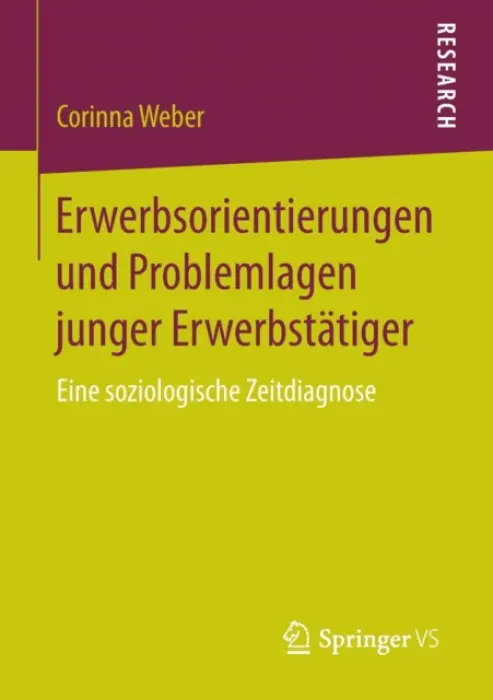 Erwerbsorientierungen und Problemlagen junger Erwerbstatiger - Weber, Corinna