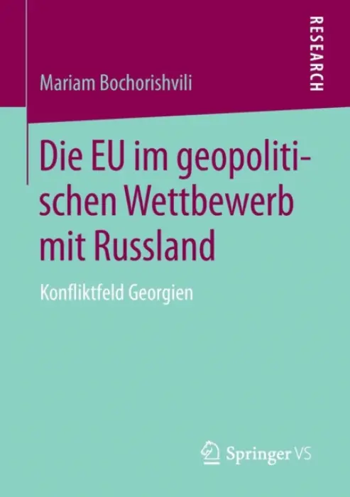 Die EU im geopolitischen Wettbewerb mit Russland - Bochorishvili, Mariam