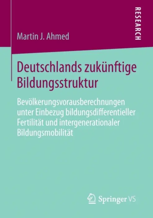 Deutschlands zukunftige Bildungsstruktur - Ahmed, Martin J.