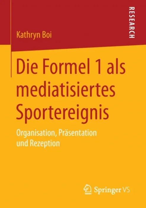 Die Formel 1 als mediatisiertes Sportereignis - Boi, Kathryn