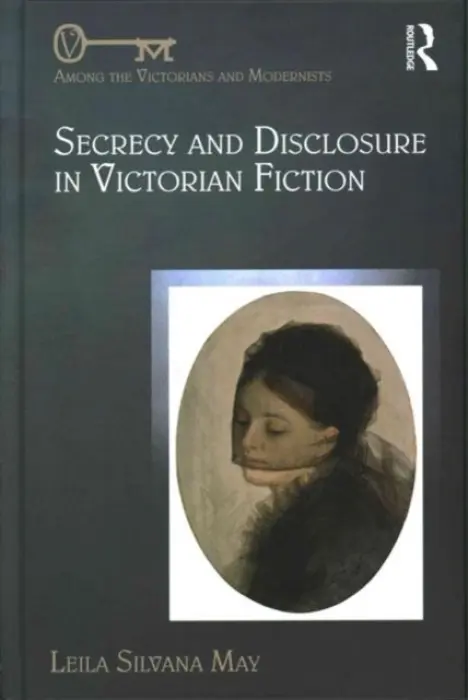 Secrecy and Disclosure in Victorian Fiction - May, Leila Silvana