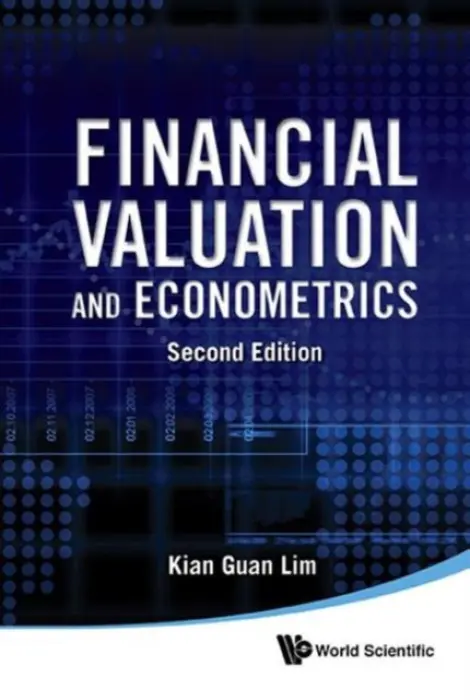 Financial Valuation And Econometrics (2nd Edition) - Lim, Kian Guan (S'pore Management Univ, S'pore)