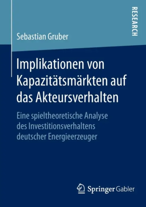 Implikationen von Kapazitatsmarkten auf das Akteursverhalten - Gruber, Sebastian