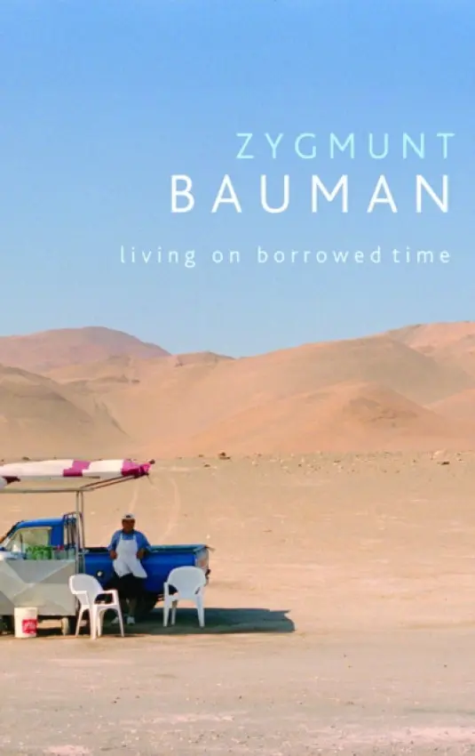 Living on Borrowed Time - Bauman, Zygmunt (Universities of Leeds and Warsaw)