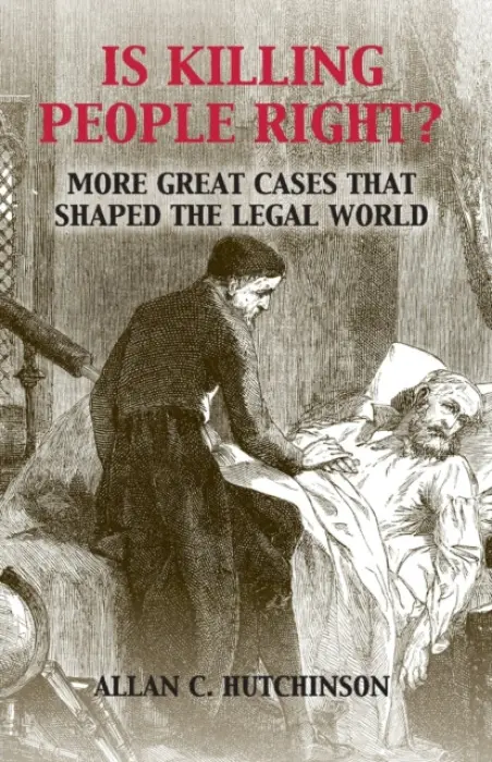 Is Killing People Right? - Hutchinson, Allan C. (Osgoode Hall Law School, York University, Toronto)