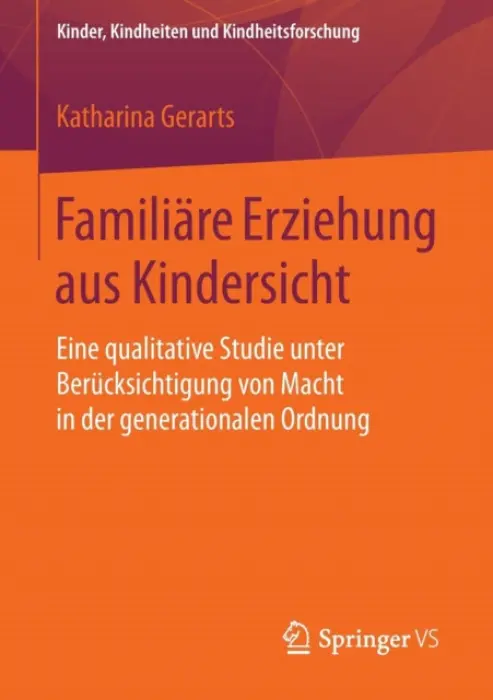 Familiare Erziehung aus Kindersicht - Gerarts, Katharina