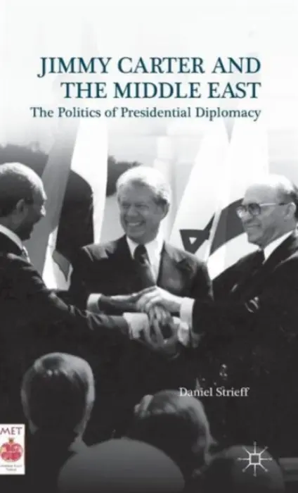 Jimmy Carter and the Middle East - Strieff, Daniel