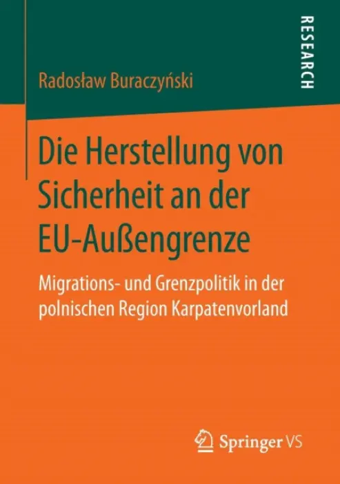 Die Herstellung von Sicherheit an der EU-AuĂźengrenze - Buraczynski, Radoslaw