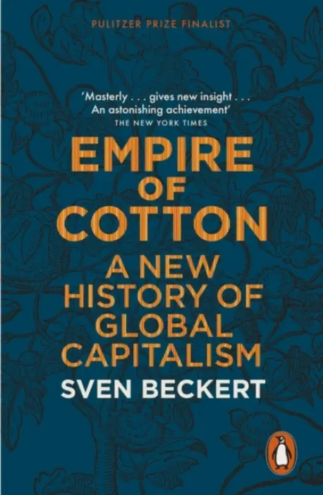 Empire of Cotton - Beckert, Sven