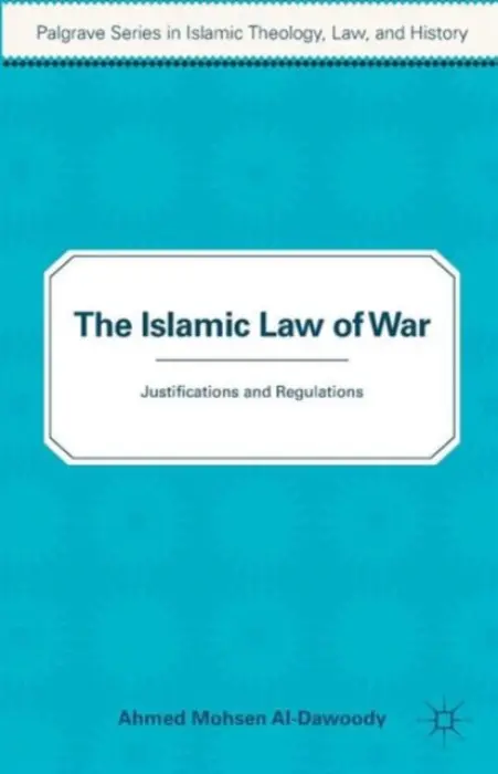 Islamic Law of War - Al-Dawoody, A.