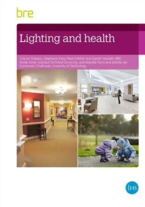 Lighting and Health - Ticleanu, Cosmin a King, Stephanie a Howlett, Gareth a Sener, Feride a Aarts, Marielle a van Duinhoven, Juliette