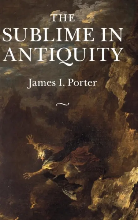 Sublime in Antiquity - Porter, James I. (University of California, Irvine)