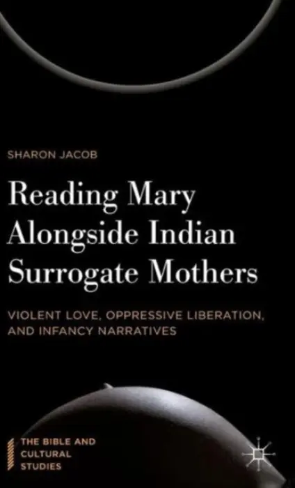 Reading Mary Alongside Indian Surrogate Mothers - Jacob, Sharon