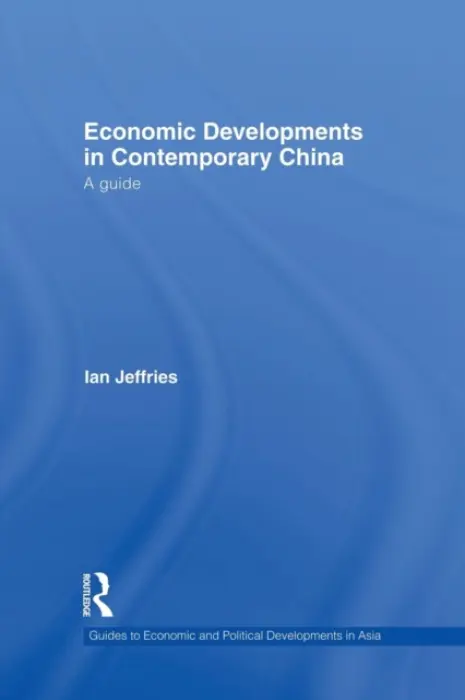 Economic Developments in Contemporary China - Jeffries, Ian (Swansea University, UK)
