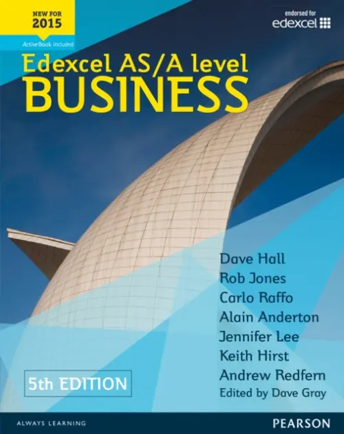 Pearson Edexcel AS & A Level Business (5th edition) Student Book - Hall, Dave a Raffo, Carlo a Gray, Dave a Anderton, Alain a Jones, Rob