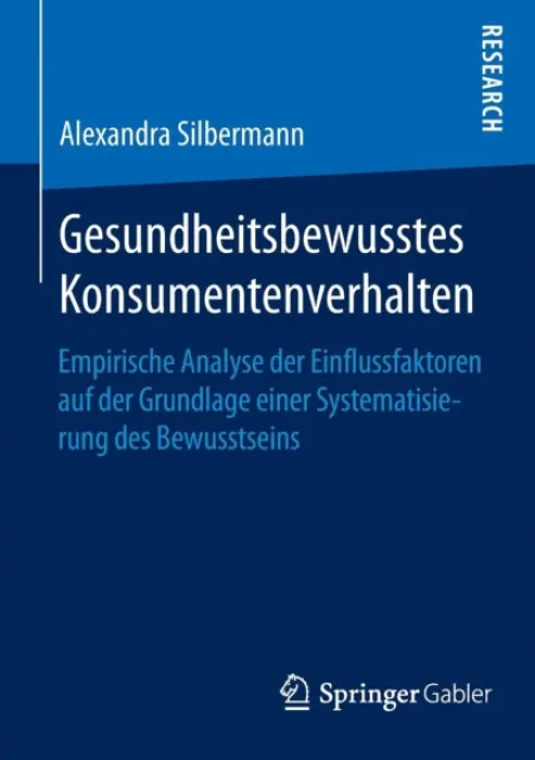 Gesundheitsbewusstes Konsumentenverhalten - Silbermann, Alexandra