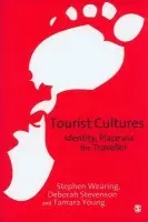 Tourist Cultures - Wearing, Stephen a Stevenson, Deborah a Young, Tamara
