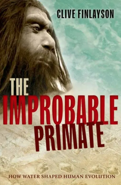 Improbable Primate - Finlayson, Clive (Director of the Gibraltar Museum)