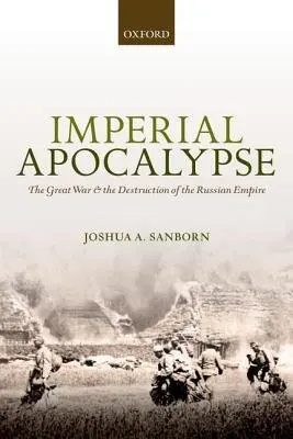 Imperial Apocalypse - Sanborn, Joshua A. (Professor of History, Professor of History, Lafayette College)