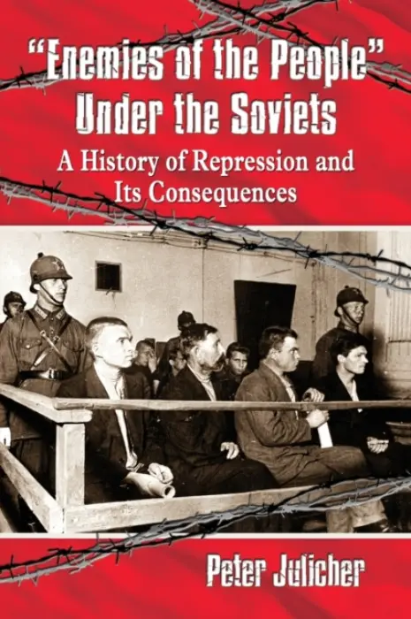 "Enemies of the People" Under the Soviets - Julicher, Peter
