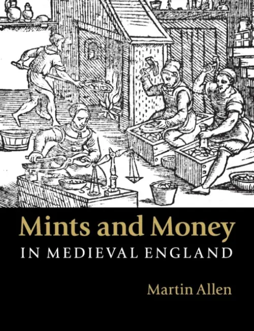 Mints and Money in Medieval England - Allen, Martin (Fitzwilliam Museum, Cambridge)