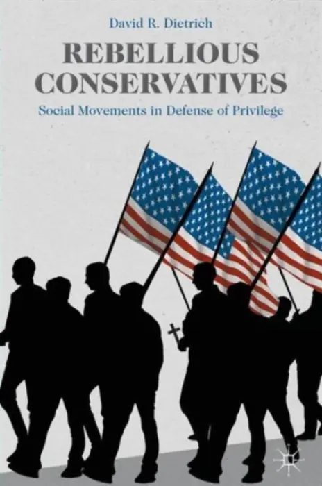 Rebellious Conservatives - Dietrich, David R.