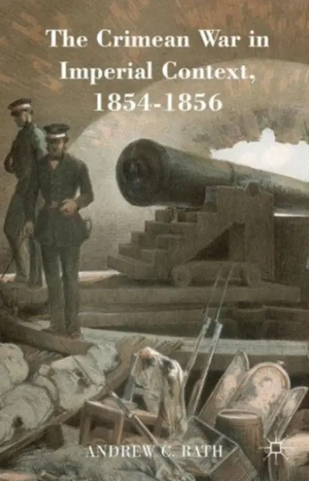 Crimean War in Imperial Context, 1854-1856 - Rath, Andrew