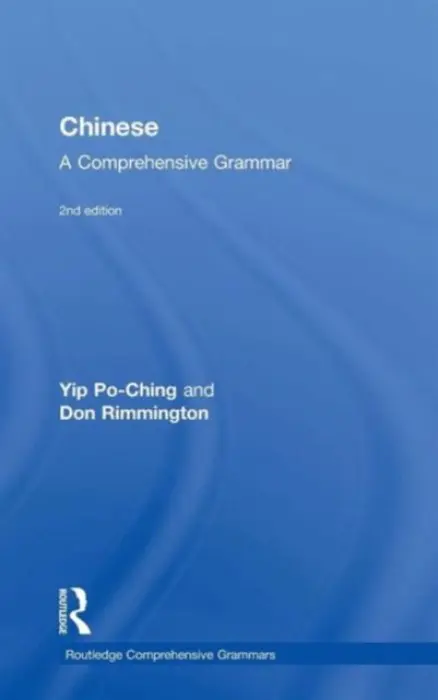 Chinese: A Comprehensive Grammar - Po-Ching, Yip (University of Leeds, UK) a Rimmington, Don (University of Leeds, UK)