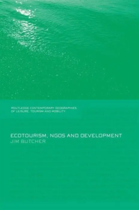 Ecotourism, NGOs and Development - Butcher, Jim