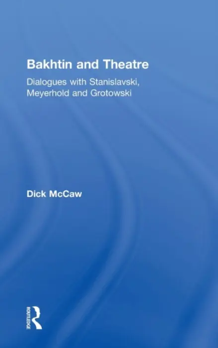 Bakhtin and Theatre - Mccaw, Dick (Royal Holloway, University of London, UK)
