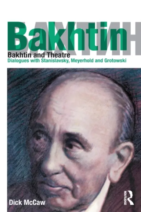 Bakhtin and Theatre - Mccaw, Dick (Royal Holloway, University of London, UK)