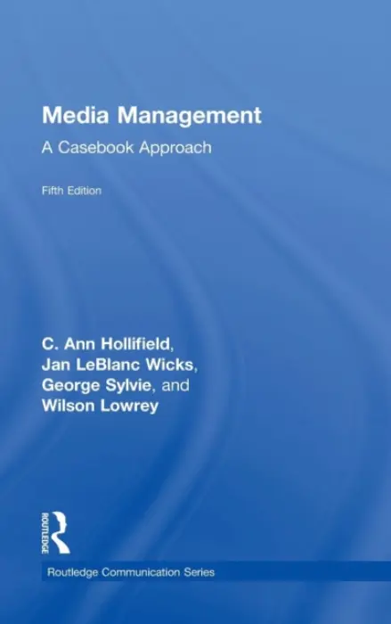 Media Management - Hollifield, Ann (University of Georgia, USA) a Wicks, Jan LeBlanc (University of Arkansas, USA) a Sylvie, George (University of Texas at Austin, USA) a Lowrey, Wilson (The University of Alabama, USA)