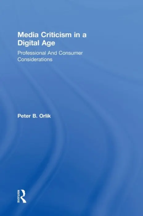 Media Criticism in a Digital Age - Orlik, Peter B. (Central Michigan University)