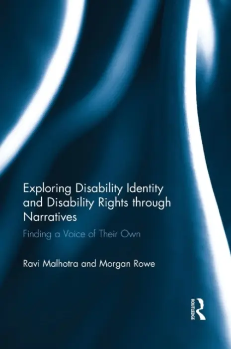Exploring Disability Identity and Disability Rights through Narratives - Malhotra, Ravi (University of Ottawa, Canada) a Rowe, Morgan (University of Ottawa, Canada)