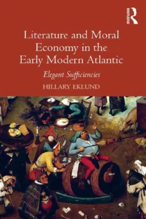 Literature and Moral Economy in the Early Modern Atlantic - Eklund, Hillary