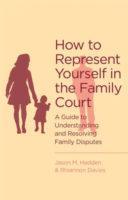How To Represent Yourself in the Family Court - Hadden, J. a Davies, R.