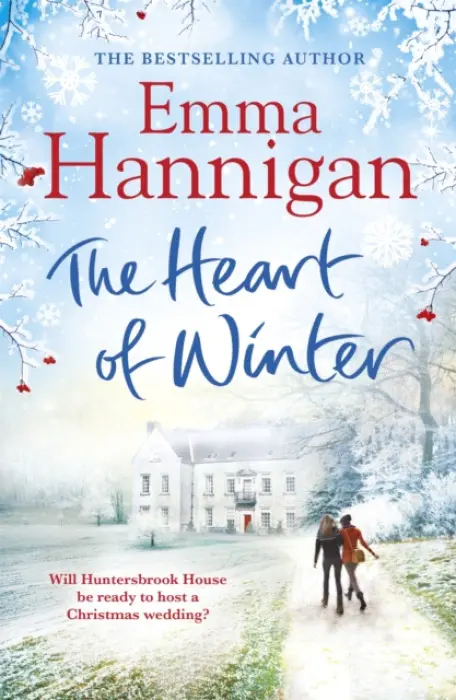 Heart of Winter: Escape to a winter wedding in a beautiful country house at Christmas - Hannigan, Emma