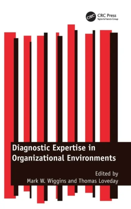 Diagnostic Expertise in Organizational Environments - Wiggins, Mark W. a Loveday, Thomas