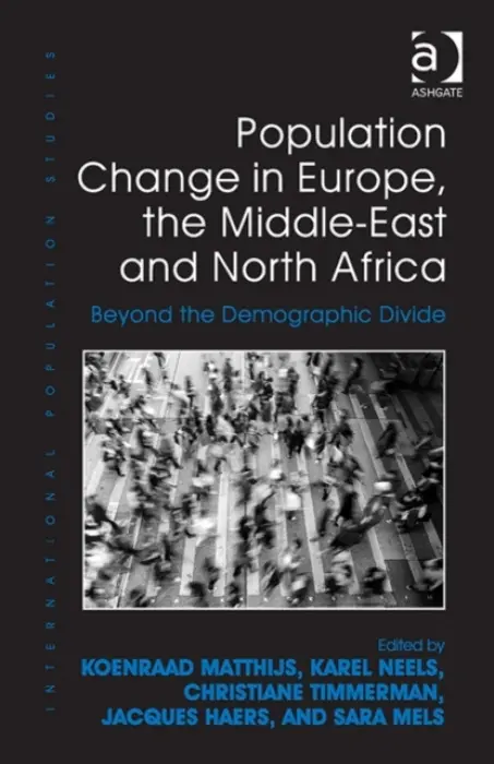 Population Change in Europe, the Middle-East and North Africa - Matthijs, Koenraad a Neels, Karel a Timmerman, Christiane a Haers, Jacques