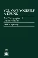 You Owe Yourself a Drunk - Spradley, James P.